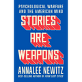 Stories Are Weapons: Psychological Warfare and the American Mind