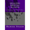 Healing Mental Illness: A Pilgrimage From Birth To Home