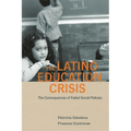 Latino Education Crisis: The Consequences of Failed Social Policies