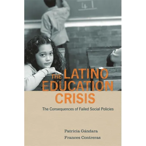 Latino Education Crisis: The Consequences of Failed Social Policies