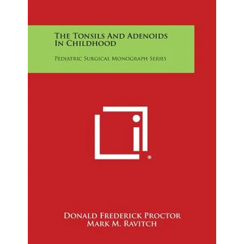 The Tonsils and Adenoids in Childhood: Pediatric Surgical Monograph Series