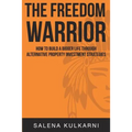 The Freedom Warrior: How to Build a Bigger Life Through Alternative Property Investing Strategies