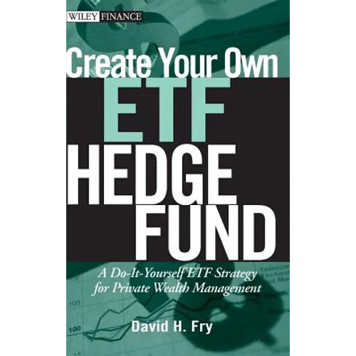 Create Your Own ETF Hedge Fund: A Do-It-Yourself ETF Strategy for Private Wealth Management