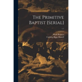 The Primitive Baptist [serial]; v.1