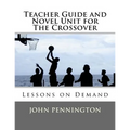 Teacher Guide and Novel Unit for The Crossover: Lessons on Demand