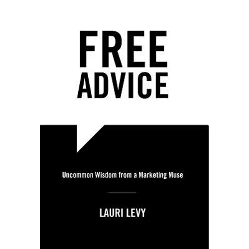 Free Advice: Uncommon Wisdom from a Marketing Muse