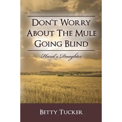 Don't Worry About The Mule Going Blind: Hazel's Daughter