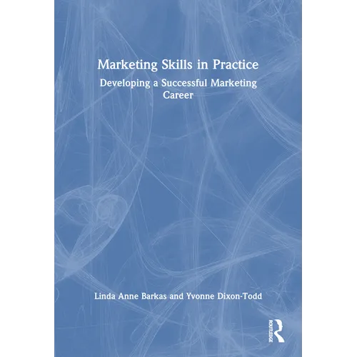 Marketing Skills in Practice: Developing a Successful Marketing Career