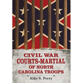 Civil War Courts-Martial of North Carolina Troops