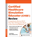 Certified Healthcare Simulation Educator (Chse(r)) Review: Comprehensive Review, Plus More Than 350 Questions Based on the Latest Exam Blueprint
