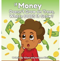 If Money Doesn't Grow on Trees, Where Does it Grow?