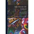 The Book Of Fables: Containing Aesop's Fables, Complete