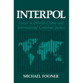 Interpol: Issues in World Crime and International Criminal Justice