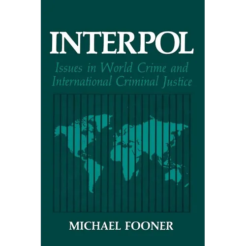 Interpol: Issues in World Crime and International Criminal Justice