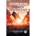 Lectures on the French Revolution