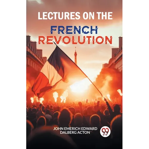 Lectures on the French Revolution