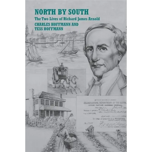 North by South: The Two Lives of Richard James Arnold