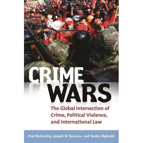 Crime Wars: The Global Intersection of Crime, Political Violence, and International Law