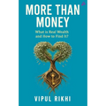 More Than Money: What Is Real Wealth and How to Find It?