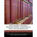 Renewable Energy Production, Strategies, and Technologies
