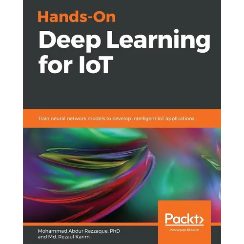 Hands-On Deep Learning for IoT