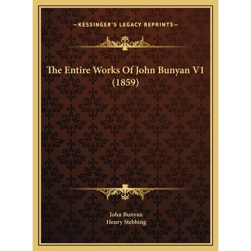 The Entire Works Of John Bunyan V1 (1859)