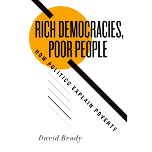 Rich Democracies, Poor People: How Politics Explain Poverty