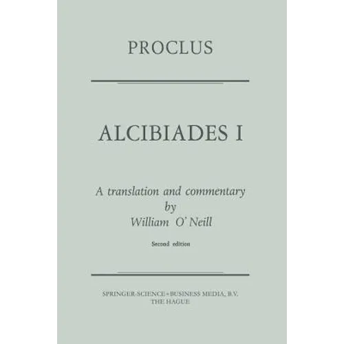 Proclus: Alcibiades I: A Translation and Commentary