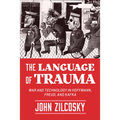 The Language of Trauma: War and Technology in Hoffmann, Freud, and Kafka