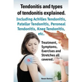 Tendonitis and the Different Types of Tendonitis Explained. Tendonitis Symptoms, Diagnosis, Treatment Options, Stretches and Exercises All Included.