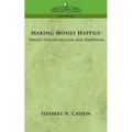 Making Money Happily: Twelve Tips on Success and Happiness