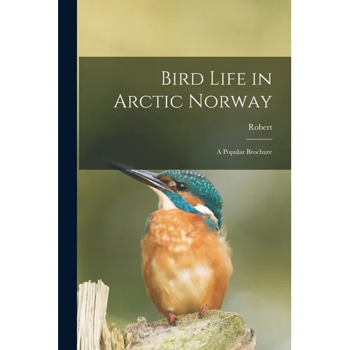 Bird Life in Arctic Norway: A Popular Brochure