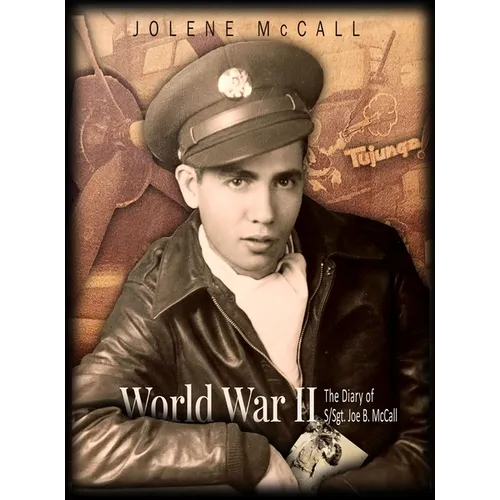 World War II: The Diary of Joe B. McCall