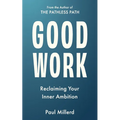 Good Work: Reclaiming Your Inner Ambition
