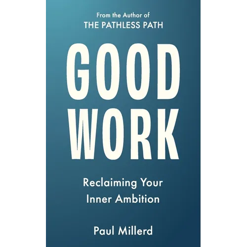 Good Work: Reclaiming Your Inner Ambition