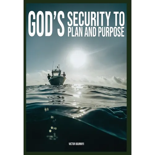 God's Security To Plan and Purpose