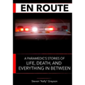 En Route: A Paramedic's Stories of Life, Death and Everything In Between