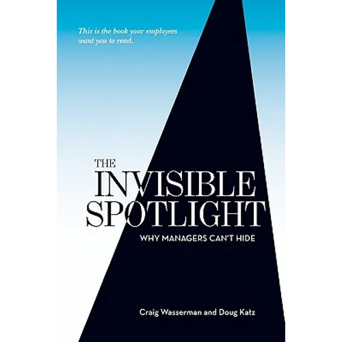 The Invisible Spotlight: Why Managers Can't Hide