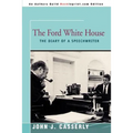 The Ford White House: The Diary of a Speechwriter