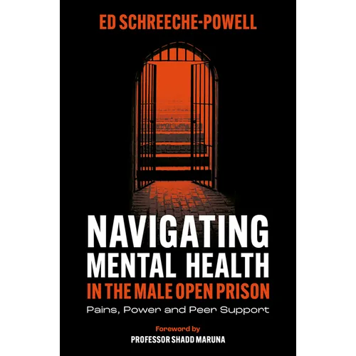 Navigating Mental Health in the Male Open Prison: Pains, Power and Peer Support