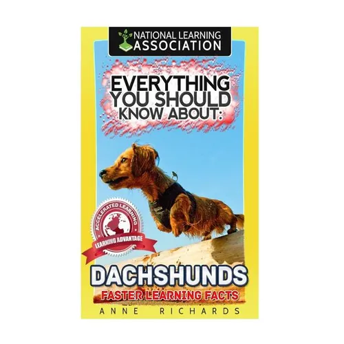 Everything You Should Know About: Dachshunds Faster Learning Facts