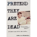 Pretend They Are Dead: A Father's Search for the Truth