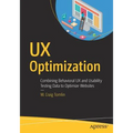 UX Optimization: Combining Behavioral UX and Usability Testing Data to Optimize Websites