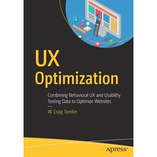 UX Optimization: Combining Behavioral UX and Usability Testing Data to Optimize Websites