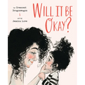 Will It Be Okay?: A Picture Book