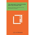 The Ancient Constitution And The Feudal Law: English Historical Thought In The Seventeenth Century