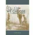 The Life We Choose: A Sibling's Story