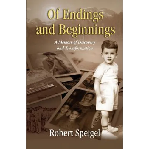 Of Endings and Beginnings: A Memoir of Discovery and Transformation