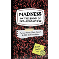 Madness on the Brink of Eco-Apocalypse: Furious Facts, Dark Humor & SOS Calls to Action