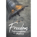 Freedom Terminated with Malice